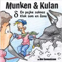 Munken & Kulan DELTA, En pojke saknas ; Klok som en åsna av Hylleruds Förlag