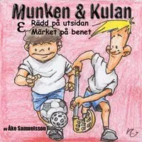 Munken & Kulan EPSILON, Rädd på utsidan ; Märket på benet av Åke Samuelsson