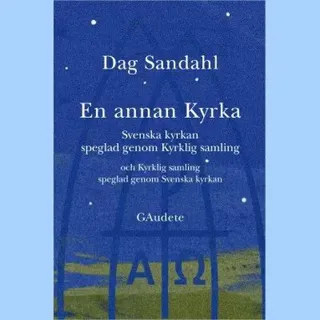 En annan Kyrka : Svenska kyrkan speglad genom Kyrklig samling och Kyrklig samling speglad genom Svenska kyrkan