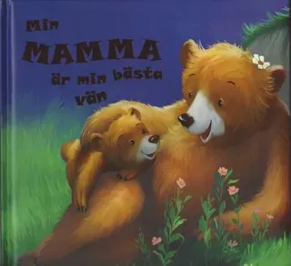 Min mamma är min bästa vän