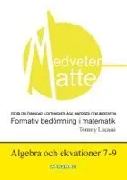 Medveten matte Algebra och ekvationer 7-9