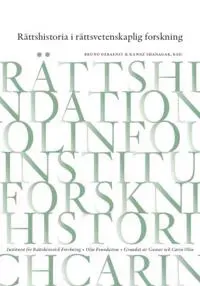 Rättshistoria i rättsvetenskaplig forskning – Urval av uppsatser från 2019 års doktorandkurs i Uppsala