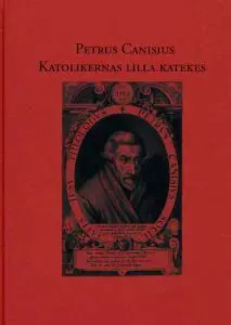 Petrus Canisius – Katolikernas lilla katekes