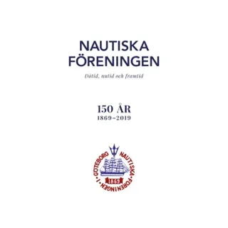 Nautiska Föreningen : dåtid, nutid och framtid - 150 år 1869-2019