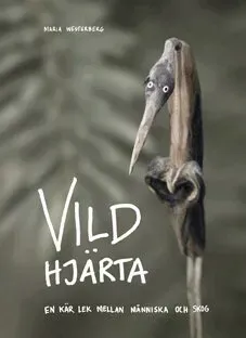 Vildhjärta : en kär lek mellan människa och skog