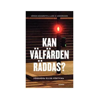 Kan välfärden räddas? : förändra eller förtvina