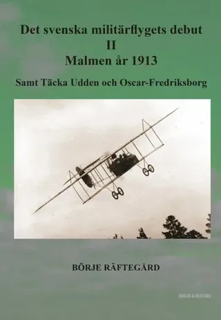 Det svenska militärflygets debut II - Malmen år 1913