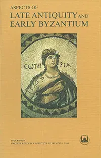 Aspects of Late Antiquity and Early Byzantium : Papers Read at a Colloquium Held at the Swedish Research Institute in Istanbul, 31 May - 5 June 1992