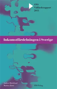 Inkomstfördelningen i Sverige. SNS Välfärdsrapport 2011