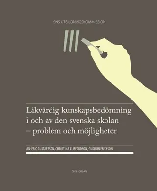 Likvärdig kunskapsbedömning i och av den svenska skolan : problem och möjligheter