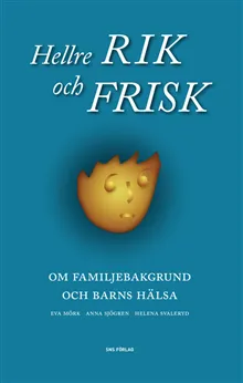 Hellre rik och frisk : om familjebakgrund och barns hälsa