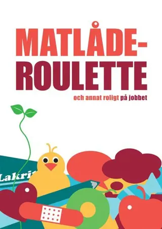 Matlåderoulette och annat roligt på jobbet