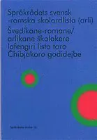 Språkrådets svensk-romska skolordlista (arli) / Švedikane-romane/arlikane školakere lafengiri lista taro Čhibjakoro godidejbe (arli)