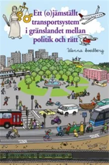 Ett (o)jämställt transportsystem i gränslandet mellan politik och rätt : en genusrättsvetenskaplig studie av rättslig styrning för jämställdhet inom
