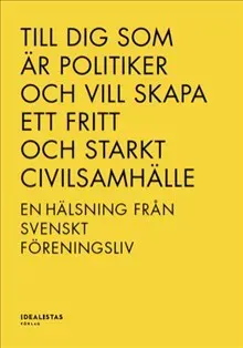 Till dig som är politiker och vill skapa ett fritt och starkt civilsamhälle – en hälsning från svenskt föreningsliv