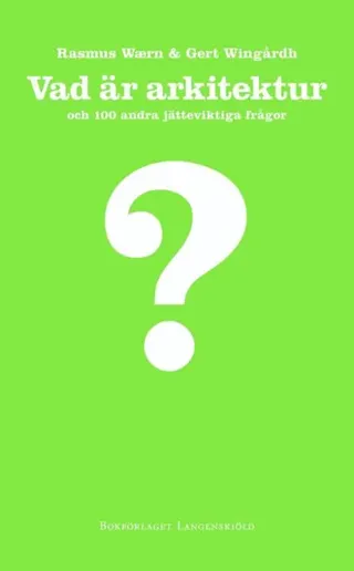Vad är arkitektur och 100 andra jätteviktiga frågor