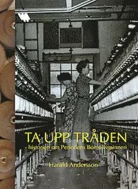 Ta upp tråden : historien om Periodens Bomullsspinneri
