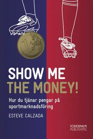 Show me the money : tjäna pengar på sportmarknadsföring