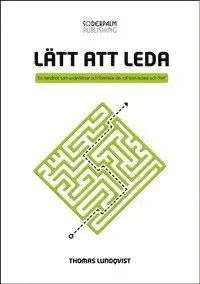 Lätt att leda - en handbok som underlättar och förenklar din roll som ledar