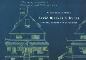 Arvid Bjerkes Utbynäs : bilder, minnen och berättelser