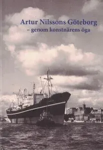 Artur Nilssons Göteborg - genom konstnärens öga