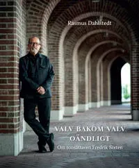Valv bakom valv oändligt : om tonsättaren Fredrik Sixten