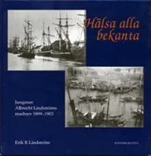 Hälsa alla bekanta : jungman Albrecht Lindströms resebrev 1899-1903