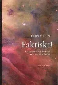Faktiskt! : en bok om världsbilder och vad de vilar på