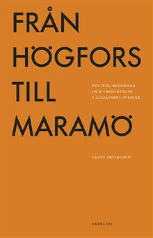 Från Högfors till Maramö: politik, reformer och värderingar i Alliansens Sverige
