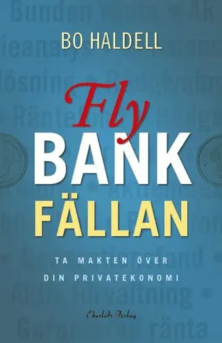 Fly bankfällan : ta makten över din privatekonomi