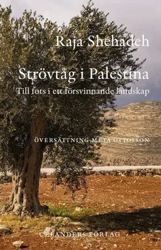 Strövtåg i Palestina: Till fots i ett försvinnande landskap