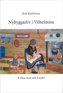 Nybyggarliv i Vilhelmina 4.