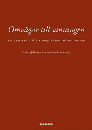 Omvägar till sanningen : nya perspektiv på Eyvind Johnsons författarskap