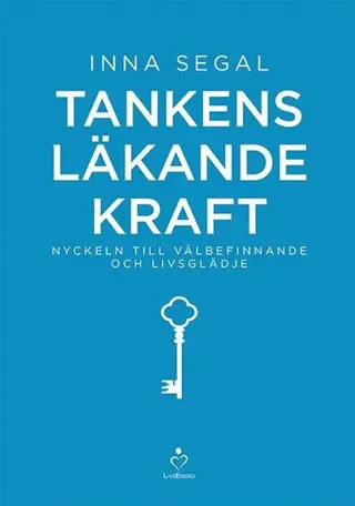 Tankens läkande kraft : Nyckeln till välbefinnande och livsglädje