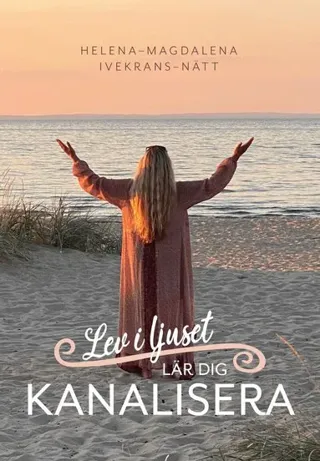 Lev i ljuset : lär dig kanalisera