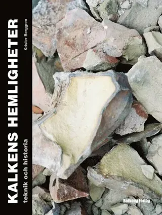 Kalkens hemligheter : teknik och historia