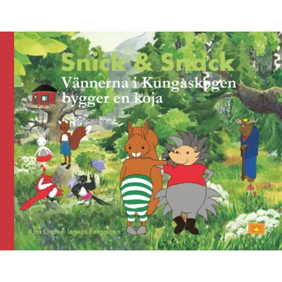 Snick & Snack Vännerna i Kungaskogen bygger en koja