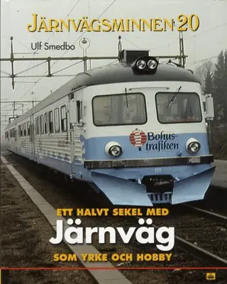 Ett halvt sekel med järnväg som yrke och hobby