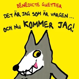 Det är jag som är vargen ... och nu kommer jag!