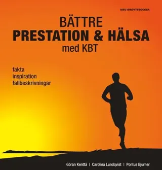 Bättre prestation & hälsa med KBT : fakta, inspiration, fallbeskrivningar