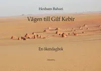 Vägen till Gilf Kebir : en ökendagbok