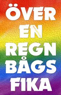 Över en regnbågsfika : novellantologi