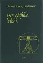 Den gåtfulla hälsan : essäer och föredrag
