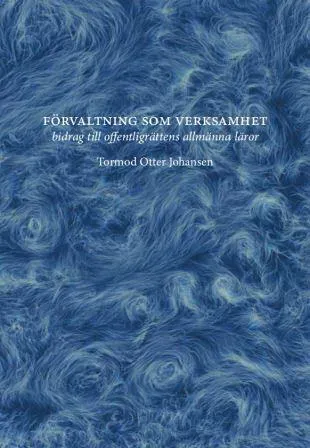 Förvaltning som verksamhet – bidrag till offentligrättens allmänna läror