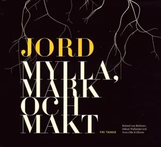Jord : Mylla, mark och makt