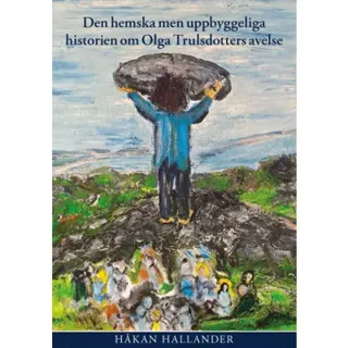 Den hemska men uppbyggeliga historien om Olga Trulsdotters avelse