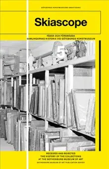 Fådda och försmådda : samlingarnas historia vid Göteborgs konstmuseum / Received and rejected : the history of the collections at the Gothenburg Museu