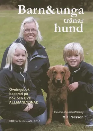 Barn & unga tränar hund : övningsbok baserad på bok och dvd Allmänlydnad