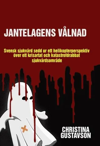 Jantelagens vålnad : svensk sjukvård sedd ur ett helikopterperspektiv över ett krisartat och katastrofdrabbat sjukvårdsområde