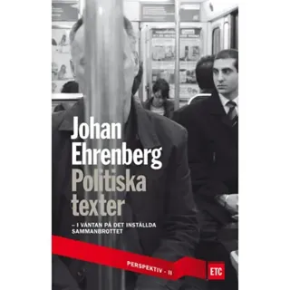 Politiska texter : i väntan på det inställda sammanbrottet